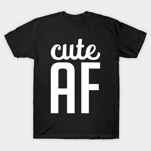 Cute AF - On Dark T-Shirt by humbulb